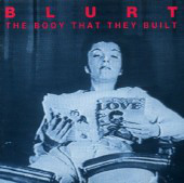 BLURT - The Body That They Built cover 