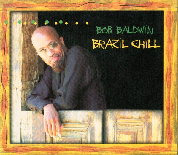 BOB BALDWIN - Brazil Chill cover 