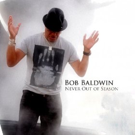 BOB BALDWIN - Never Out of Season cover 