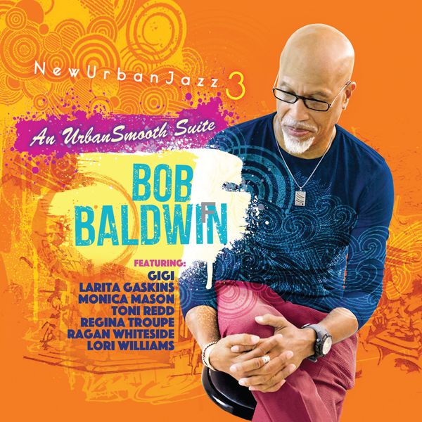 BOB BALDWIN - Newurbanjazz 3 / an Urbansmooth Suite cover 