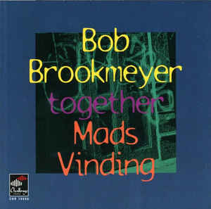 BOB BROOKMEYER - Bob Brookmeyer, Mads Vinding : Together cover 