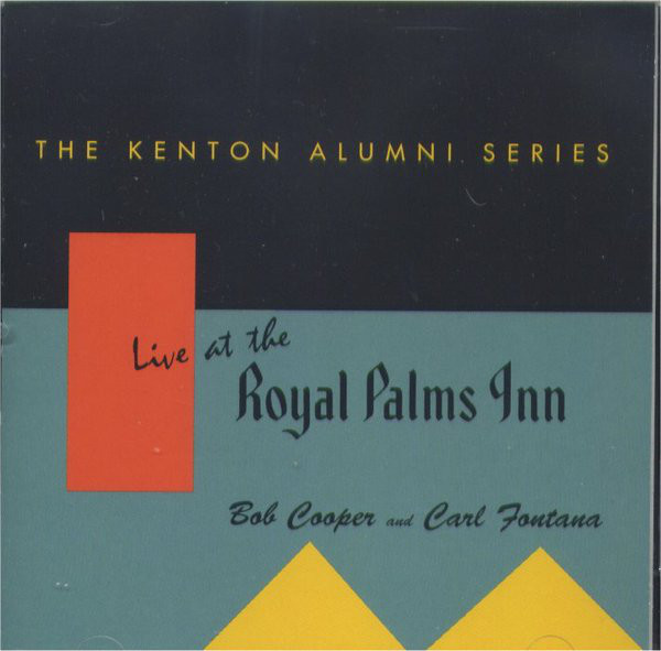 BOB COOPER - Bob Cooper And Carl Fontana : Live At The Royal Palms Inn - Volume 3 cover 