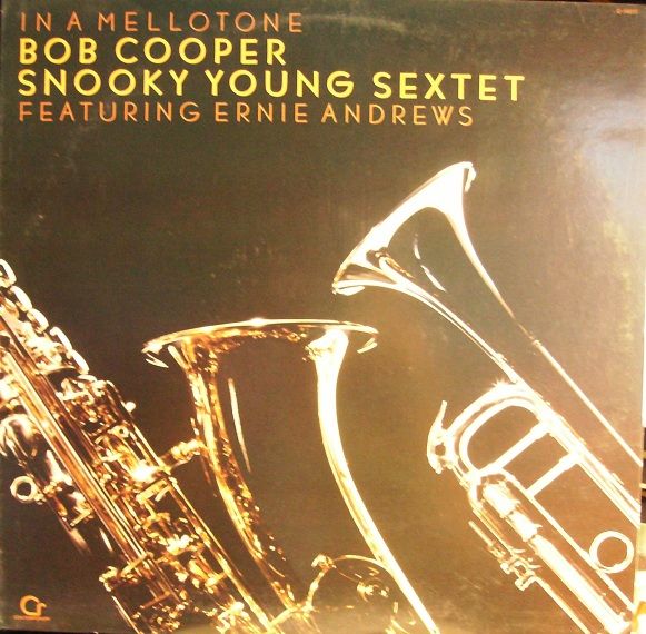 BOB COOPER - Bob Cooper And Snooky Young Sextet Featuring Ernie Andrews ‎: In A Mellotone cover 
