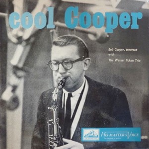 BOB COOPER - Bob Cooper, The Wessel Ilcken Trio ‎: Cool Cooper cover 