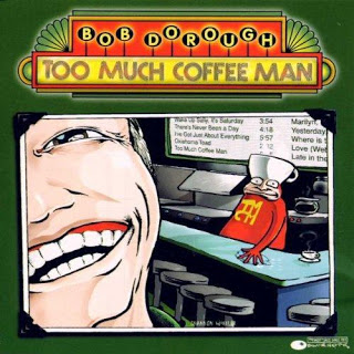 BOB DOROUGH - Too Much Coffee Man cover 
