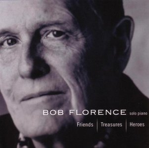 BOB FLORENCE - Friends Treasures Heroes cover 