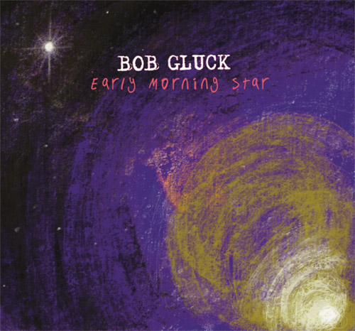 BOB GLUCK - Early Morning Star cover 