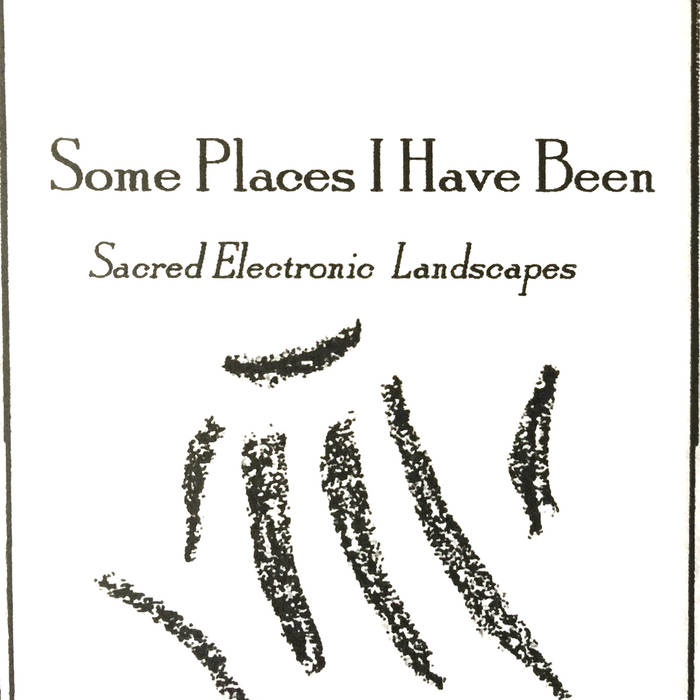 BOB GLUCK - Some Places I Have Been : Sacred Electronic Landscapes cover 