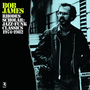 BOB JAMES - Rhodes Scholar: Jazz-funk Classics 1974-1982 cover 