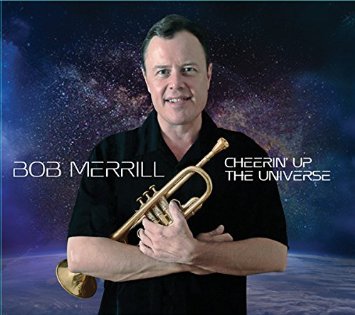 BOB MERRILL (TRUMPET) - Cheerin' Up the Universe cover 