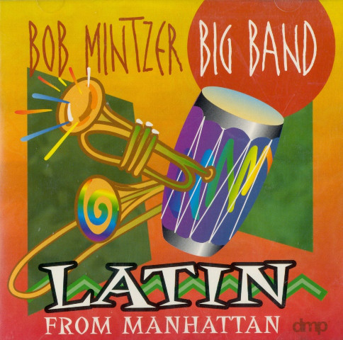 BOB MINTZER - Bob Mintzer Big Band : Latin From Manhattan cover 