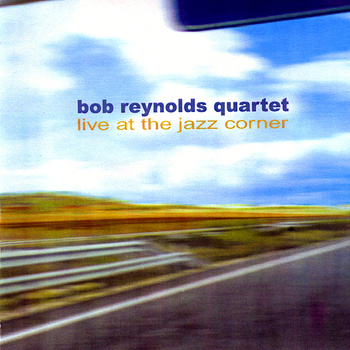 BOB REYNOLDS - Live at the Jazz Corner cover 