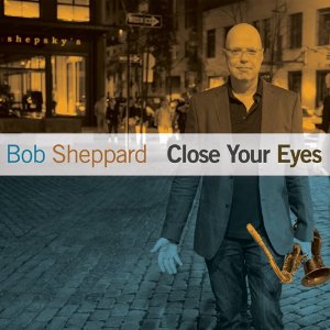 BOB SHEPPARD - Close Your Eyes cover 