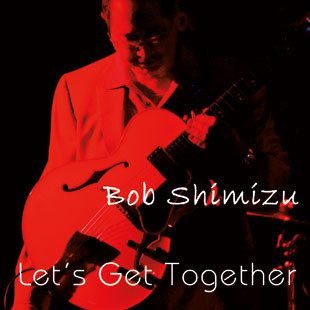 BOB SHIMIZU - Let's Get Together cover 