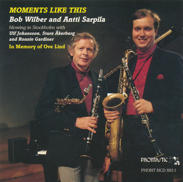 BOB WILBER - Bob Wilber And Antti Sarpila Blowing In Stockholm : Moments Like This - In Memory Of Ove Lind cover 