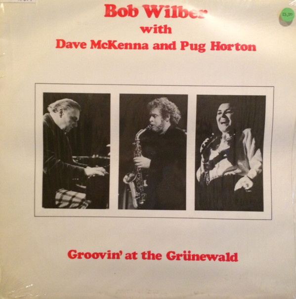 BOB WILBER - Bob Wilber With Dave McKenna And Pug Horton ‎: Groovin' At The Grunewald cover 