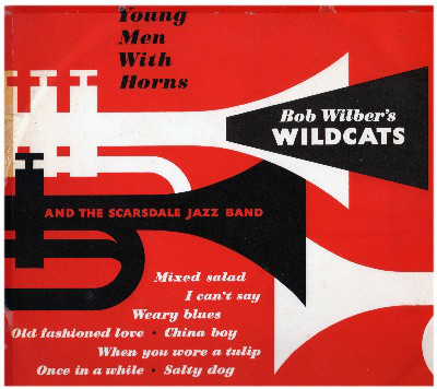 BOB WILBER - Bob Wilber's Wildcats ‎: Young Men With Horns cover 