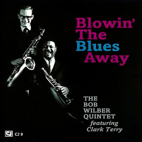 BOB WILBER - The Bob Wilber Quintet featuring Clark Tery : Blowin’ the blues away (aka  Evolution Of The Blues) cover 