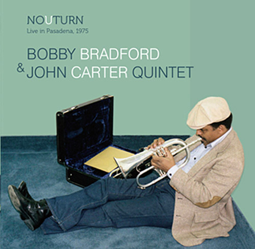 BOBBY BRADFORD - Bobby Bradford & John Carter : No u turn (Live in Pasedena 1975) cover 