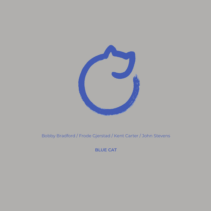 BOBBY BRADFORD - Bobby Bradford / Frode Gjerstad / Kent Carter / John Stevens : Blue Cat cover 