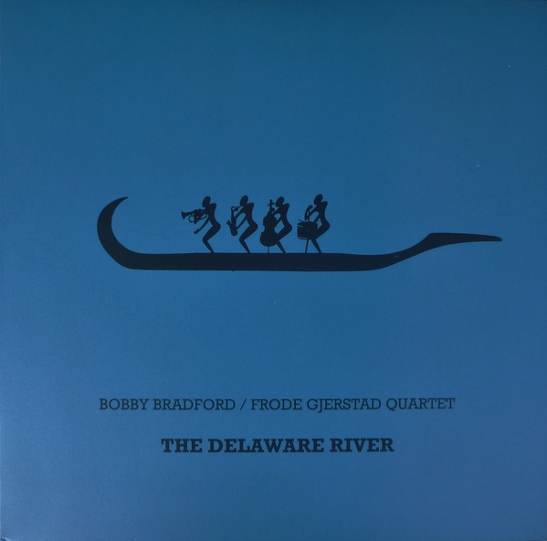 BOBBY BRADFORD - Bobby Bradford / Frode Gjerstad Quartet : The Delaware River cover 
