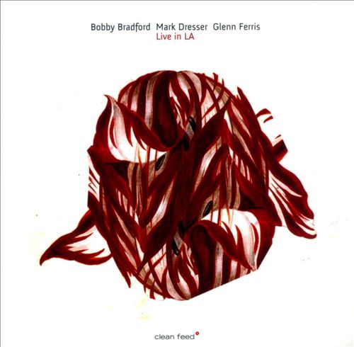 BOBBY BRADFORD - Live in LA (with  Mark Dresser, Glenn Ferris) cover 