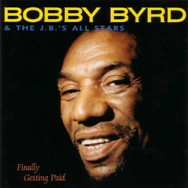 BOBBY BYRD - Bobby Byrd & The J.B.'s All Stars : Finally Getting Paid cover 