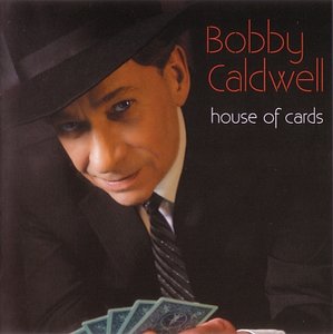 BOBBY CALDWELL - House Of Cards cover 