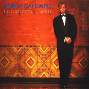 BOBBY CALDWELL - The Consummate Caldwell cover 