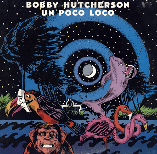 BOBBY HUTCHERSON - Un Poco Loco cover 