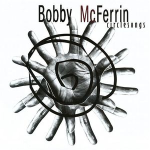BOBBY MCFERRIN - Circlesongs cover 