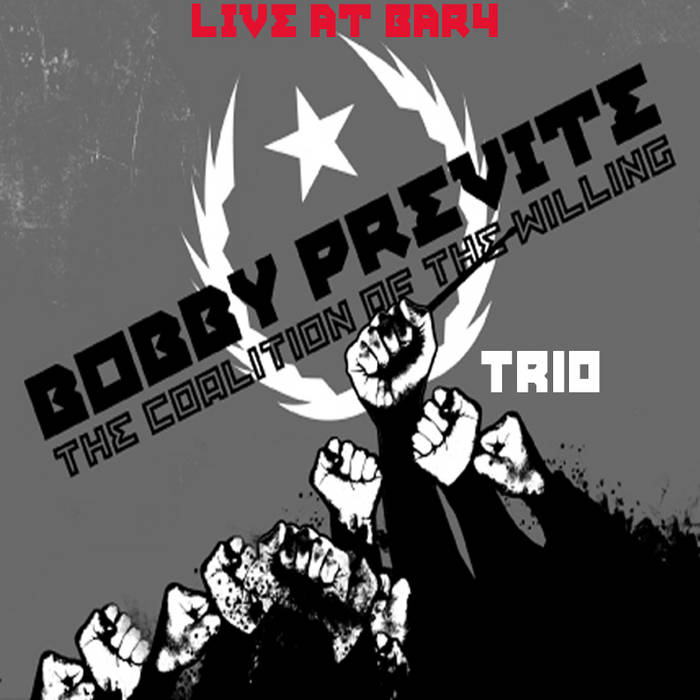 BOBBY PREVITE - The Coalition of the Willing - Live at Bar4 cover 