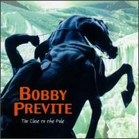 BOBBY PREVITE - Too Close to the Pole cover 