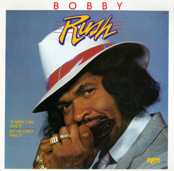 BOBBY RUSH - A Man Can Give It - But He Can't Take It cover 