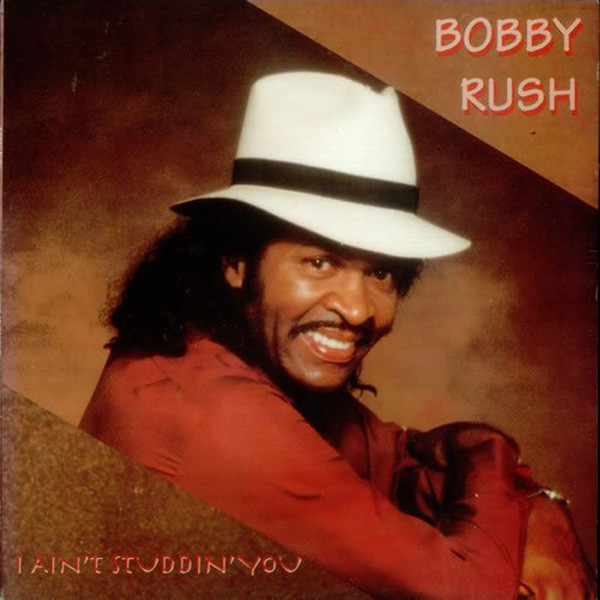 BOBBY RUSH - I Ain't Studdin' You cover 