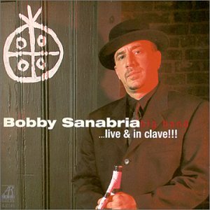 BOBBY SANABRIA - Afro-Cuban Dream ... Live & In Clave!!! cover 