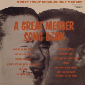 BOBBY TROUP - Bobby Troup Sings Johnny Mercer (aka Plays Johnny Mercer) cover 