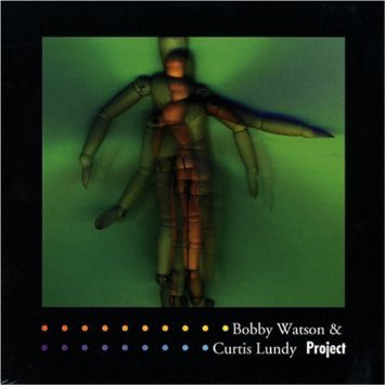 BOBBY WATSON - Bobby Watson & Curtis Lundy ‎: Project cover 