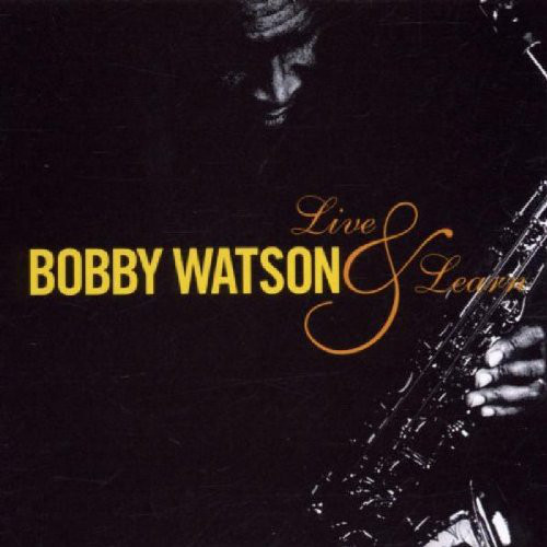 BOBBY WATSON - Live & Learn cover 
