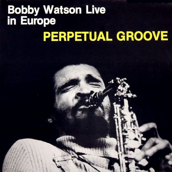 BOBBY WATSON - Live In Europe - Perpetual Groove cover 
