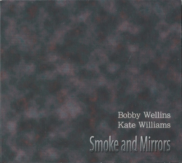 BOBBY WELLINS - Bobby Wellins & Kate Williams : Smoke and Mirrors cover 