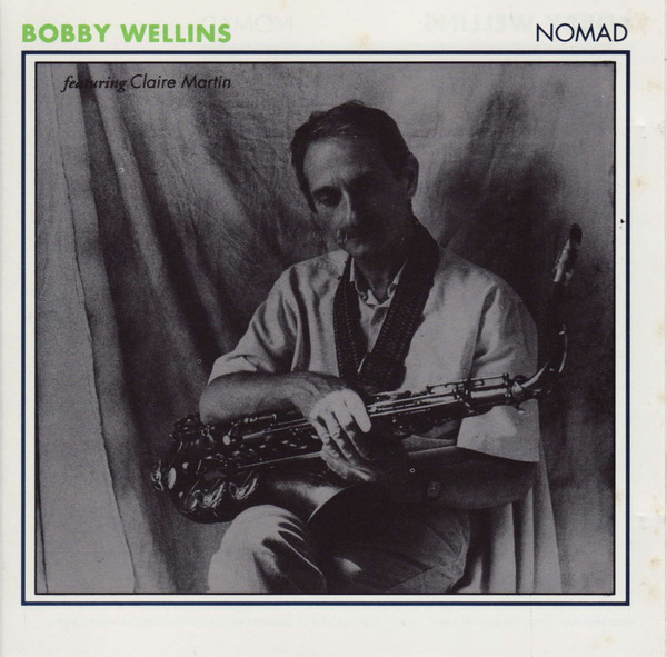 BOBBY WELLINS - Bobby Wellins featuring Claire Martin: Nomad cover 