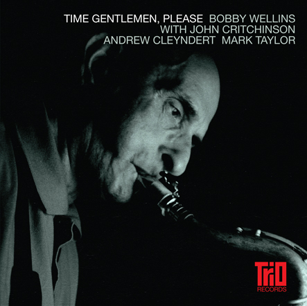 BOBBY WELLINS - Bobby Wellins Quartet : Time Gentlemen Please cover 