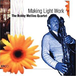 BOBBY WELLINS - Bobby Wellins Quartet ‎: Making Light Work cover 