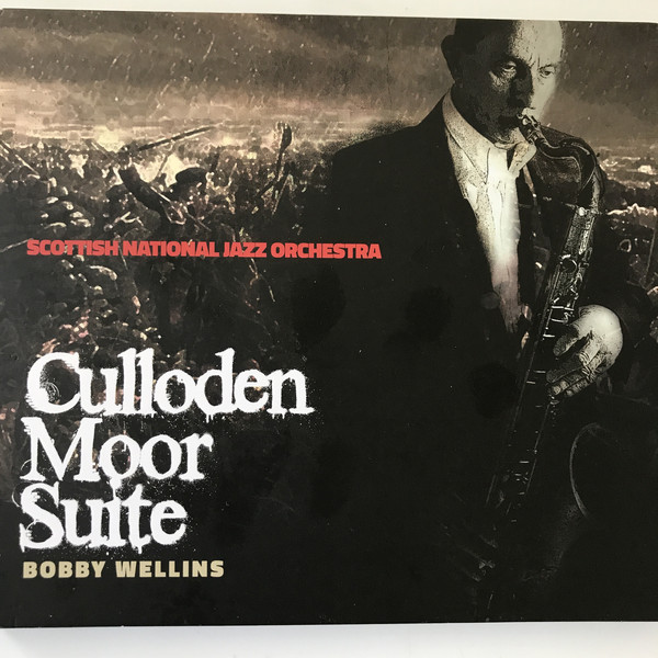 BOBBY WELLINS - Scottish National Jazz Orchestra / Bobby Wellins : Culloden Moor Suite cover 