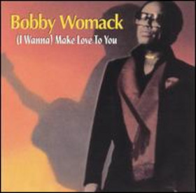 BOBBY WOMACK - (I Wanna) Make Love to You cover 