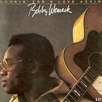BOBBY WOMACK - Lookin' For A Love Again cover 