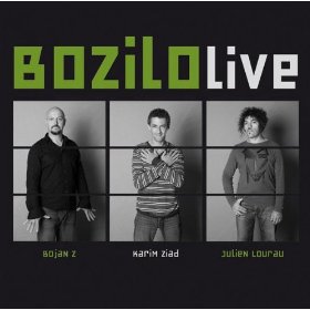 BOJAN Z (BOJAN ZULFIKARPAŠIĆ) - BOZILO Live (Bojan Z, Karim Ziad, Julien Loureau) cover 