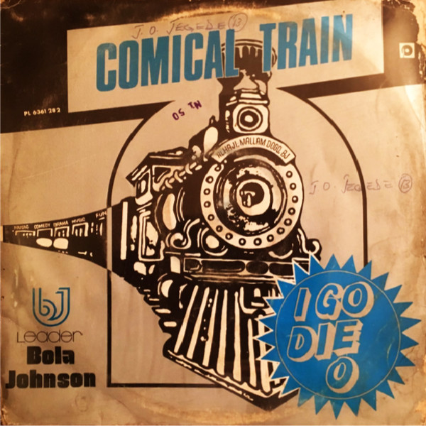 BOLA JOHNSON - Bola Johnson And His Comical Train : I Go Die O cover 