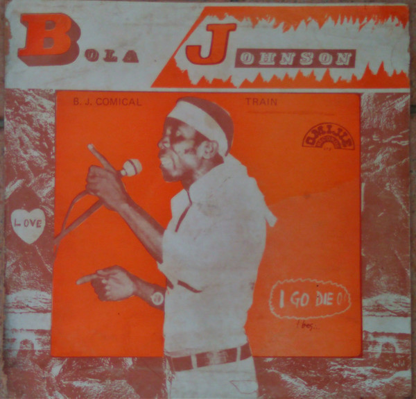 BOLA JOHNSON - Bola Johnson And His Comical Train ‎– I Go Die O! (1978) cover 